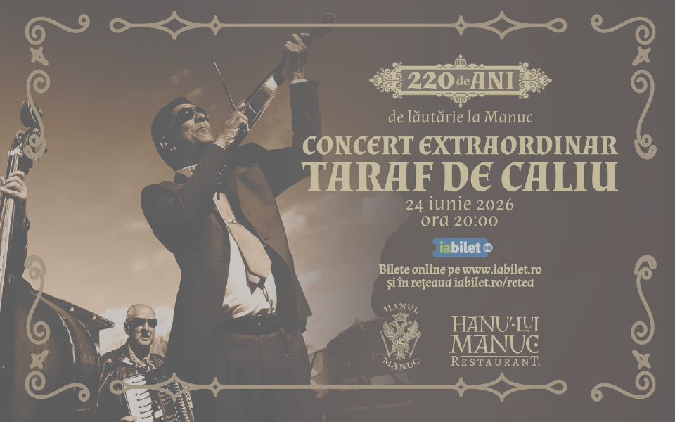 Concert extraordinar Taraf de Caliu poster: date 24 iunie 2026, ora 20:00, la Hanul Manuc, cu program festiv; bilete online pe iabilet.ro/ret e a